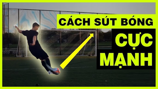 2 kỹ thuật sút bóng mạnh được sử dụng phổ biến trong bóng đá