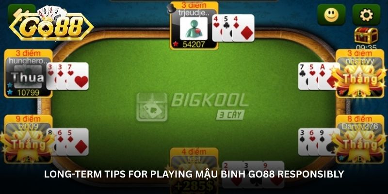 Long-Term Tips for Playing Mậu Binh Go88 Responsibly