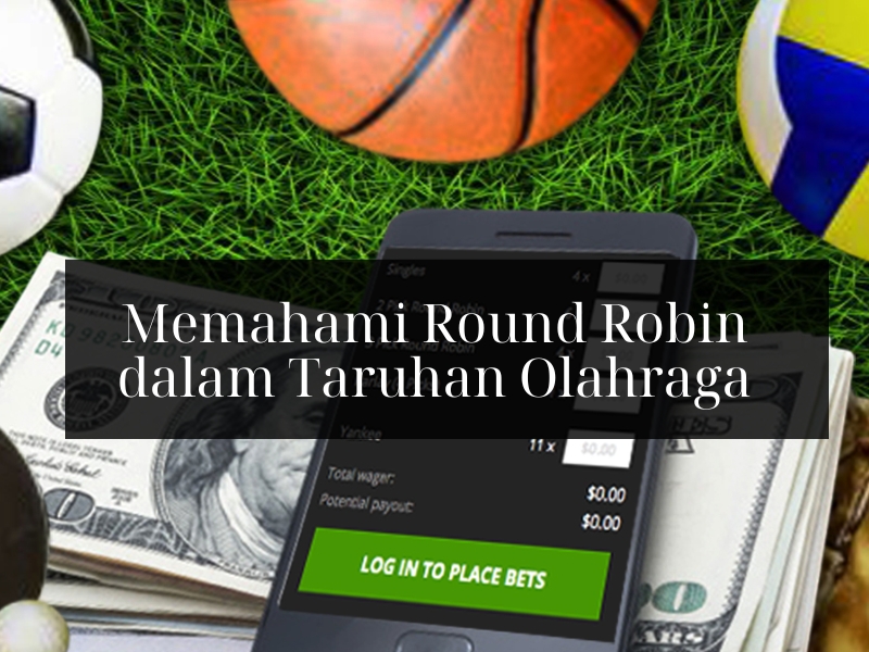 Memahami Round Robin dalam Taruhan Olahraga